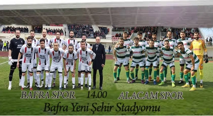 Bafra Spor Alaçam Spor Playoff Maçı 14.00'da Bafra Yeni şehir Stadyumunda